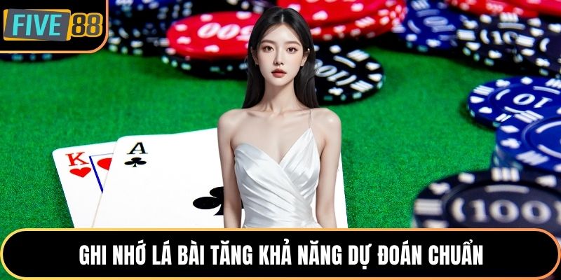 Ghi nhớ lá bài tăng khả năng dự đoán chuẩn