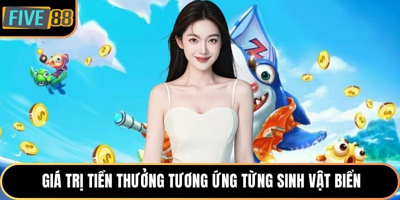 Giá trị tiền thưởng tương ứng từng sinh vật biển