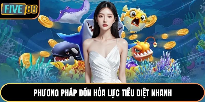 Phương pháp dồn hỏa lực tiêu diệt nhanh