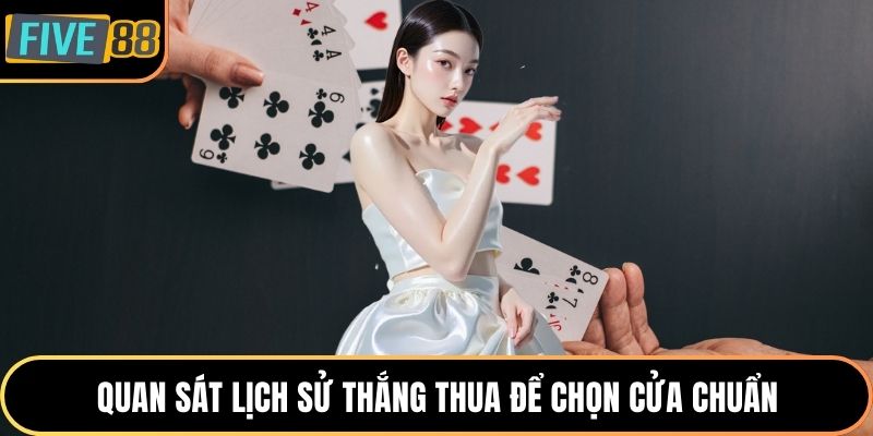 Quan sát lịch sử thắng thua để chọn cửa chuẩn