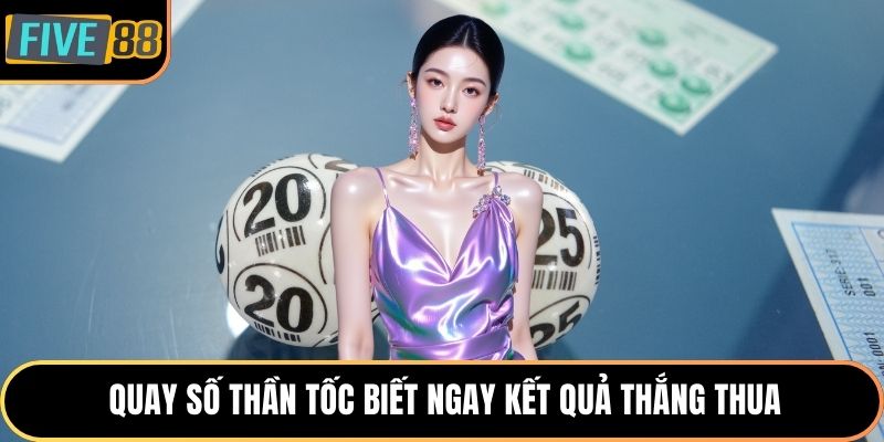 Quay số thần tốc biết ngay kết quả thắng thua
